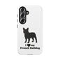 I Love My French Bulldog Phone Case